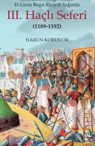 Itineraium Peregrinorum Et Gesta Regis Ricardi Işığında 3. Haçlı Seferi (1189 - 1192) -