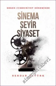 Erken Cumhuriyet Döneminde Sinema Seyir Siyaset -         2022