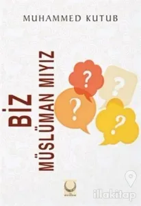 Biz Müslüman mıyız?