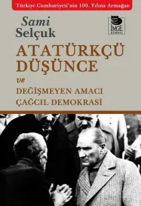 Atatürkçü Düşünce ve Değişmeyen Amacı