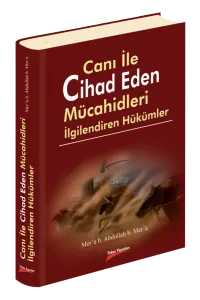 Canı İle Cihad Eden Mücahidleri İlgilendiren Hükümleri