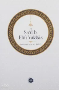 Hz. Sa’d B. Ebu Vakkâs