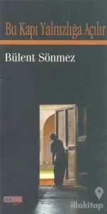 Bu Kapı Yalnızlığa Açılır