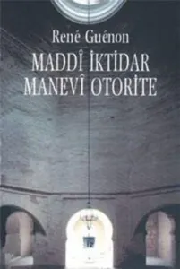 Maddi İktidar Manevi Otorite Maddi İktidar Manevi Otorite