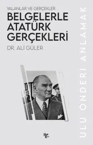 Belgelerle Atatürk Gerçekleri