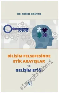 Bilişim Felsefesinde Etik Arayışlar ve Gelişim Etiği -        2022