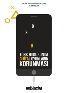 Türk Hukukunda Dijital Oyunların Korunması