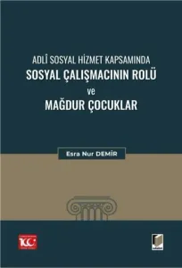 Adli Sosyal Hizmet Kapsamında Sosyal Çalışmacının Rolü ve Mağdur Çocuklar