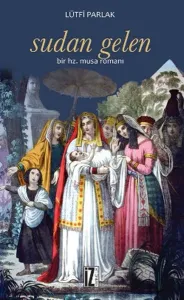 Sudan Gelen; Bir Hz. Musa Romanı
