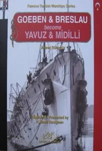 Goeben and Breslau Become Yavuz and Midilli Goeben and Breslau Become Yavuz and Midilli