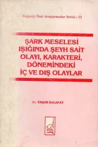 Şark Meselesi Işığında Şeyh Sait Olayı, Karakterleri, Dönemindeki İç ve Dış Olaylar