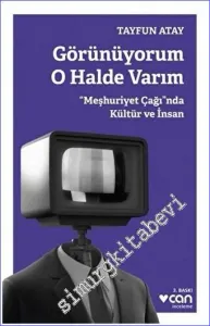 Görünüyorum O Halde Varım : Meşhuriyet Çağı'nda Kültür ve İnsan -         2021