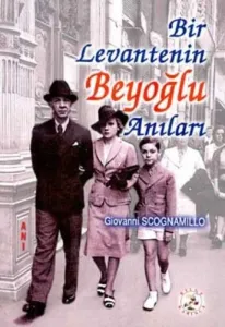 Bir Levantenin Beyoğlu Anıları Bir Levantenin Beyoğlu Anıları