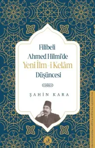 Filibeli Ahmed Hilmi’de Yeni İlm-i Kelâm Düşüncesi