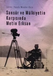 Sansür ve Mülkiyetin Karşısında Metin Erksan