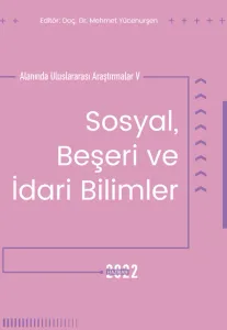 Sosyal Beşeri Ve İdari Bilimler Alanında Uluslararası Araştırmalar V (E-Kitap)
