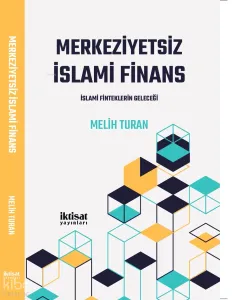  Merkeziyetsiz İslami Finans;İslami Finteklerin Geleceği