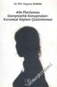 Aile Planlaması Danışmanlık Konuşmaları: Kurumsal Söylem Çözümlemesi -