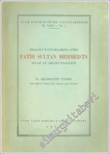 Osmanlı Kaynaklarına Göre Fatih Sultan Mehmed'in Siyasi ve Askeri Faaliyeti -