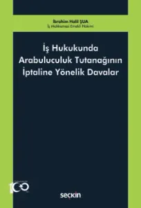 İş Hukukunda Arabuluculuk Tutanağının İptaline Yönelik Davalar