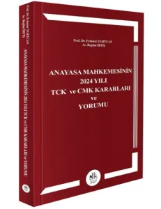 Anayasa Mahkemesinin 2024 Yılı TCK ve CMK Kararları ve Yorumu