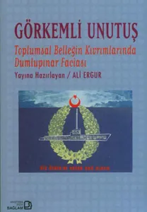 Görkemli Unutuş; Toplumsal Belleğin Kıvrımlarında Dumlupınar Faciası