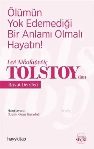 Ölümün Yok Edemediği Bir Anlamı Olmalı Hayatın!