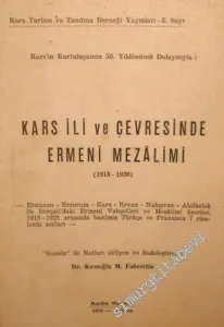 Kars İli ve Çevresinde Ermeni Mezalimi (1918 - 1920) (Kars'ın Kurtuluşunun 50. Yıldönümü Dolayısıyla) -        1970