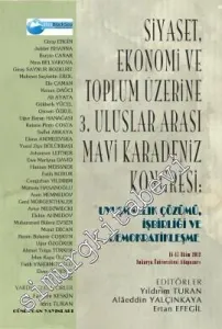 Siyaset, Ekonomi ve Toplum Üzerine 3. Uluslararası Mavi Karadeniz Kongresi: Uyuşmazlık Çözümü, İşbirliği ve Demokratikleşme (Konferans Bildirileri Tam Metinleri) -
