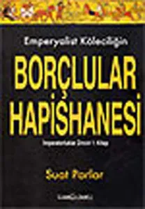 Emperyalist Köleciliğin Borçlular Hapishanesi; İmparatorluklar Zinciri 1. Kitap