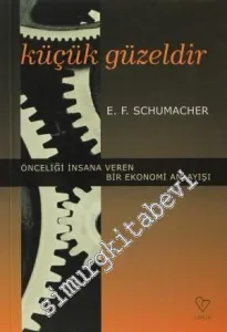 Küçük Güzeldir: Önceliği İnsana Veren Bir Ekonomi Anlayışı -        2014