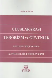 Uluslararası Terörizm ve Güvenlik Realizm Çerçevesinde Kavramsal Bir Değerlendirme