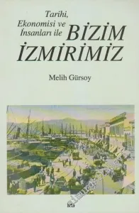 Tarihi Ekonomisi ve İnsanları ile Bizim İzmirimiz -