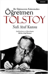 Öğretmen Tolstoy; Bir Eğitimcinin Kaleminden