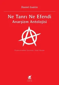 Ne Tanrı Ne Efendi Anarşizm Antolojisi
