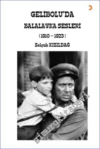 Gelibolu'da Balalayka Sesleri - 1910-1923 -