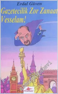 Gazetecilik Zor Zanaat Vesselam! -        2007