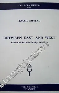 Between East and West: Studies on Turkish Foreign Relations -         2001