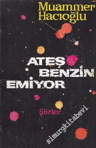 Ateş Benzin Emiyor - Şiirler - İMZALI -