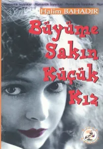 Büyüme Sakın Küçük Kız Büyüme Sakın Küçük Kız
