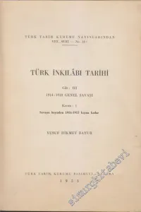 Türk İnkılabı Tarihi Cilt: III: 1914 - 1918 Genel Savaş Kısım 1: Savaşın Başından 1914-1915 Kışına Kadar -        1953