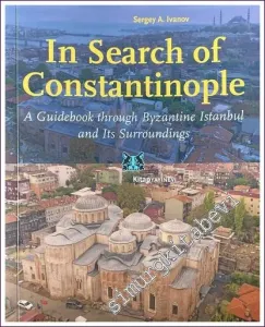 In Search of Constantinople: A Guidebook through Byzantine İstanbul, and Its Surroundings -        2022