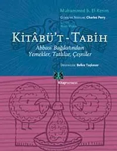 Kitabü't - Tabih, Abbasi Bağdatından Yemekler, Tatlılar, Çeşniler
