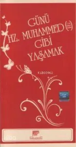 Günü Hz. Muhammed Gibi Yaşamak