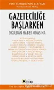 Gazeteciliğe Başlarken (IPS Yayınları 14)