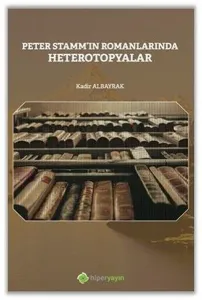Peter Stamm’ın Romanlarında Heterotopyalar