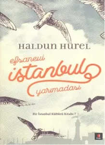 Efsanevi İstanbul Yarımadası - Bir İstanbul Kültürü Kitabı 7