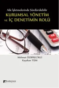 Aile İşletmelerinde Sürdürülebilir Kurumsal Yönetim ve İç Denetimin Rolü Aile İşletmelerinde Sürdürülebilir Kurumsal Yönetim ve İç Denetimin Rolü