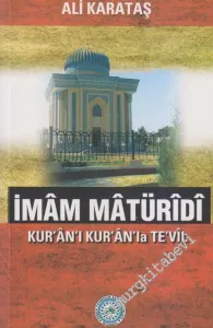 İmâm Mâtürîdî: Kur'ân Anlayışı ve Kur'ân'n Kur'ân'la Te'vil Yöntemi -