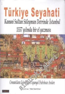 Türkiye Seyahati: Kanuni Sultan Süleyman Devrinde İstanbul - 1557 Yılında Bir El Yazması CİLTLİ -        2010